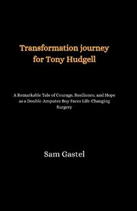 Cover image for Transformation journey for Tony Hudgell