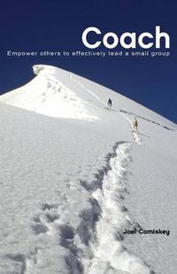 Cover image for Coach: Empower Others to Effectively Lead a Small Group