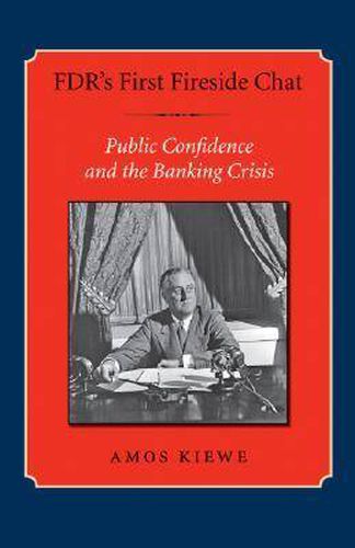 Cover image for FDR's First Fireside Chat: Public Confidence and the Banking Crisis