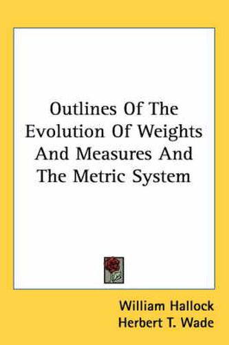 Cover image for Outlines of the Evolution of Weights and Measures and the Metric System