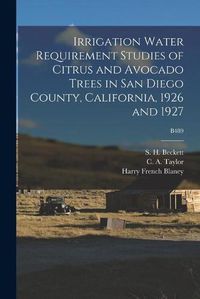 Cover image for Irrigation Water Requirement Studies of Citrus and Avocado Trees in San Diego County, California, 1926 and 1927; B489