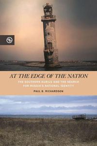 Cover image for At the Edge of the Nation: The Southern Kurils and the Search for Russia's National Identity