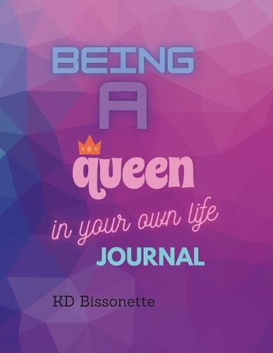Cover image for Being a Queen in Your Own Life Journal