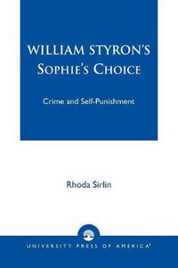 Cover image for William Styron's Sophie's Choice: Crime and Self-Punishment