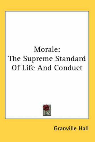 Cover image for Morale: The Supreme Standard of Life and Conduct