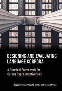 Cover image for Designing and Evaluating Language Corpora: A Practical Framework for Corpus Representativeness