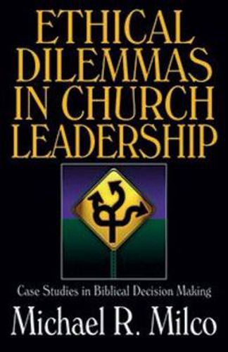 Cover image for Ethical Dilemmas in Church Leadership: Case Studies in Biblical Decision-Making