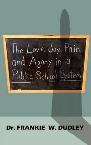 Cover image for The Love, Joy, Pain, and Agony in a Public School System