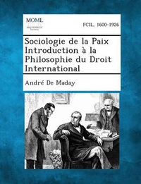 Cover image for Sociologie de La Paix Introduction a la Philosophie Du Droit International