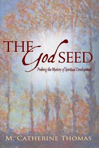 Cover image for The God Seed: Probing the Mystery of Spiritual Development