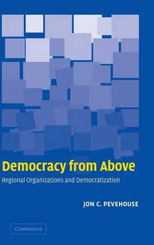 Cover image for Democracy from Above: Regional Organizations and Democratization