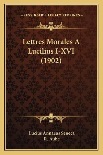 Cover image for Lettres Morales a Lucilius I-XVI (1902)