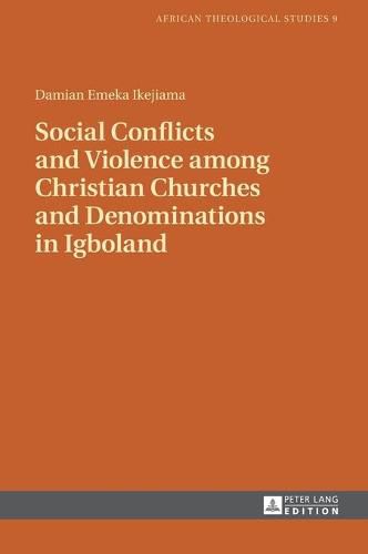 Cover image for Social Conflicts and Violence among Christian Churches and Denominations in Igboland