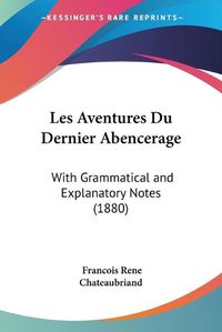 Cover image for Les Aventures Du Dernier Abencerage: With Grammatical and Explanatory Notes (1880)