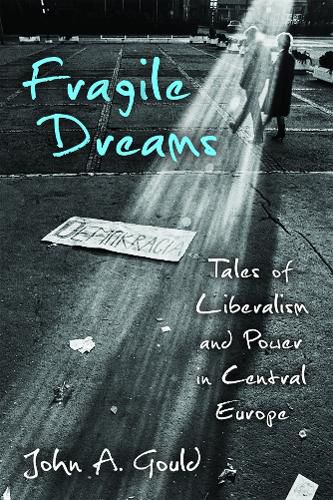 Cover image for Fragile Dreams: Tales of Liberalism and Power in Central Europe