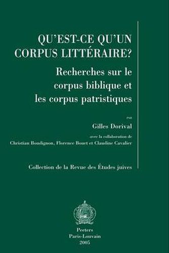 Cover image for Qu'est-ce Qu'un Corpus Litteraire?: Recherches Sur Le Corpus Biblique Et Les Corpus Patristiques
