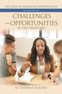 Cover image for The African American Entrepreneur: Challenges and Opportunities in the Trump Era, 2nd Edition