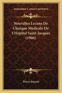 Cover image for Nouvelles Lecons de Clinique Medicale de L'Hopital Saint-Jacques (1906)