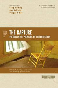 Cover image for Three Views on the Rapture: Pretribulation, Prewrath, or Posttribulation