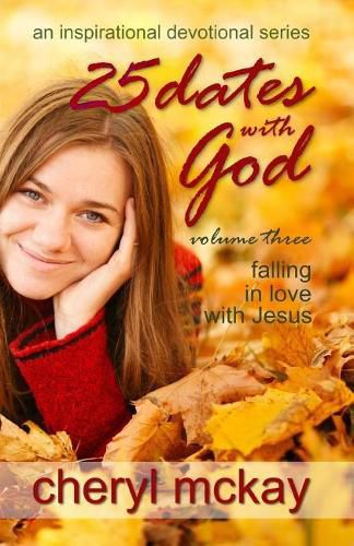 Cover image for 25 Dates With God - Volume Three: Falling in Love With Jesus