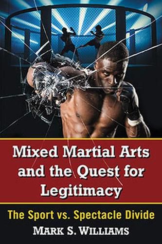 Cover image for Mixed Martial Arts and the Quest for Legitimacy: The Sport vs. Spectacle Divide