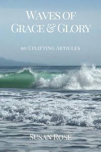 Cover image for Waves of Grace & Glory: 90 Uplifting Articles