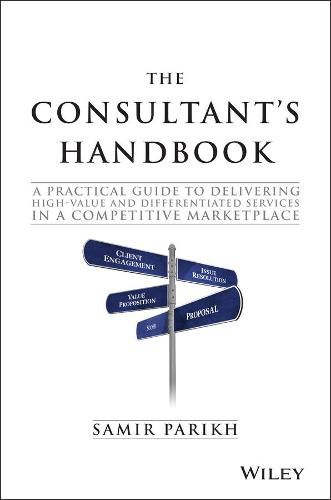 Cover image for The Consultant's Handbook: A Practical Guide to Delivering High-value and Differentiated Services in a Competitive Marketplace