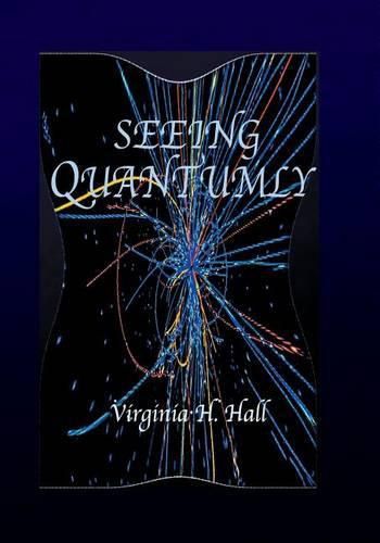 Cover image for Seeing Quantumly: How Everything is Connected to Everything Else