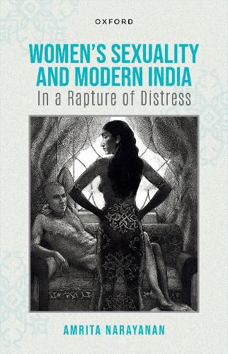 Women Sexuality and Modern India: In A Rapture of Distress