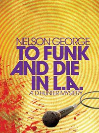 Cover image for To Funk And Die In L.a.: A D Hunter Mystery