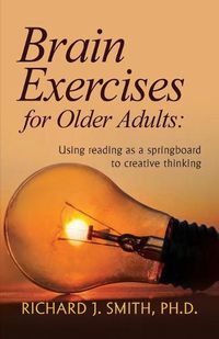 Cover image for Brain Exercises for Older Adults: Using reading as a springboard to creative thinking