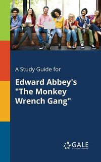 Cover image for A Study Guide for Edward Abbey's The Monkey Wrench Gang