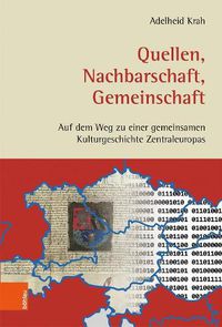 Cover image for Quellen, Nachbarschaft, Gemeinschaft: Auf dem Weg zu einer gemeinsamen Kulturgeschichte Zentraleuropas