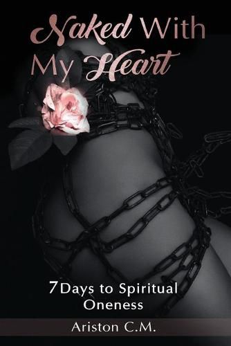 Cover image for Naked With My Heart: 7 Days to Spiritual Oneness