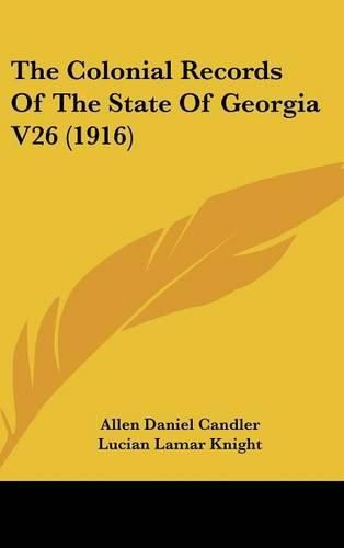 Cover image for The Colonial Records of the State of Georgia V26 (1916)