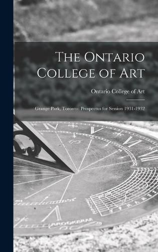 Cover image for The Ontario College of Art: Grange Park, Toronto: Prospectus for Session 1931-1932