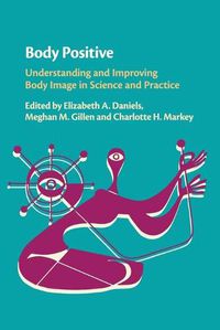 Cover image for Body Positive: Understanding and Improving Body Image in Science and Practice