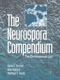 Cover image for The Neurospora Compendium: Chromosomal Loci