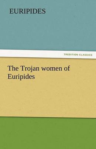 Cover image for The Trojan Women of Euripides