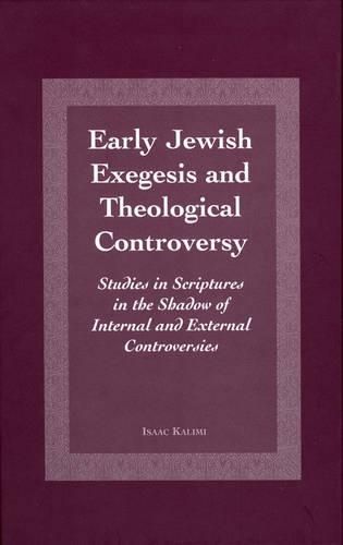 Cover image for Early Jewish Exegesis and Theological Controversy: Studies on Scriptures in the Shadow of Internal and External Controversies