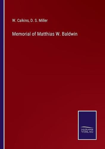 Cover image for Memorial of Matthias W. Baldwin