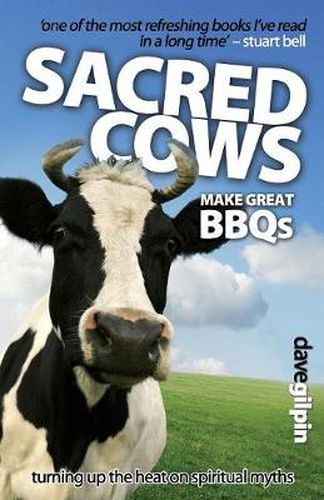 Cover image for Sacred Cows Make Great Bbqs: Turning up the Heat on Spiritual Myths