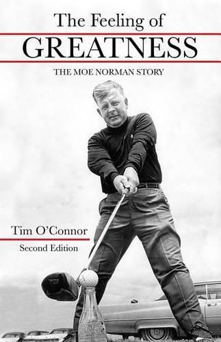 Cover image for The Feeling of Greatness: The Moe Norman Story