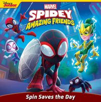 Cover image for Spidey and His Amazing Friends: Spin Saves the Day