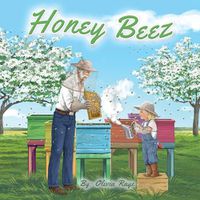 Cover image for Honey Beez: A Boy and His Bees, The Sweetest Kid in the Neighborhood