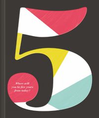 Cover image for 5: Where Will You Be Five Years from Today?