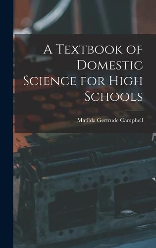 Cover image for A Textbook of Domestic Science for High Schools