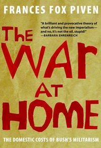 Cover image for The War At Home: The Domestic Costs of Bush's Militarism