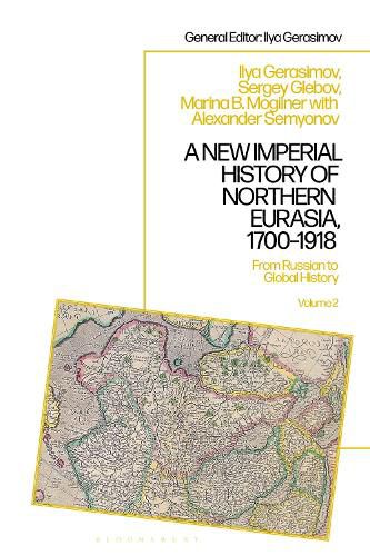 Cover image for A New Imperial History of Northern Eurasia, 1700-1918: From Russian to Global History