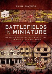 Cover image for Battlefields in Miniature: Making Realistic and Effective Terrain for Wargames